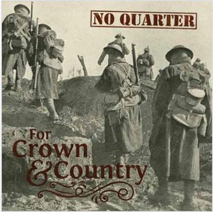 No Quarter "For Crown And Country"